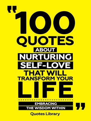 cover image of 100 Quotes About Nurturing Self-Love That Will Transform Your Life--Embracing the Wisdom Within